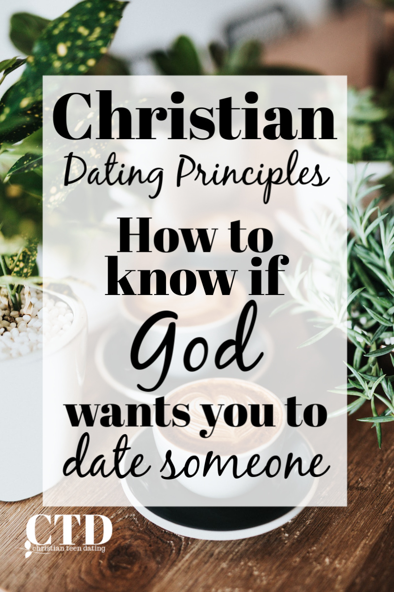 Christian Dating Principles How to Know if God Wants You to Date Someone #christianteens #teenchristian #christianteenblogs #christianblogger #christianyoutuber #christiandating #christiansingles