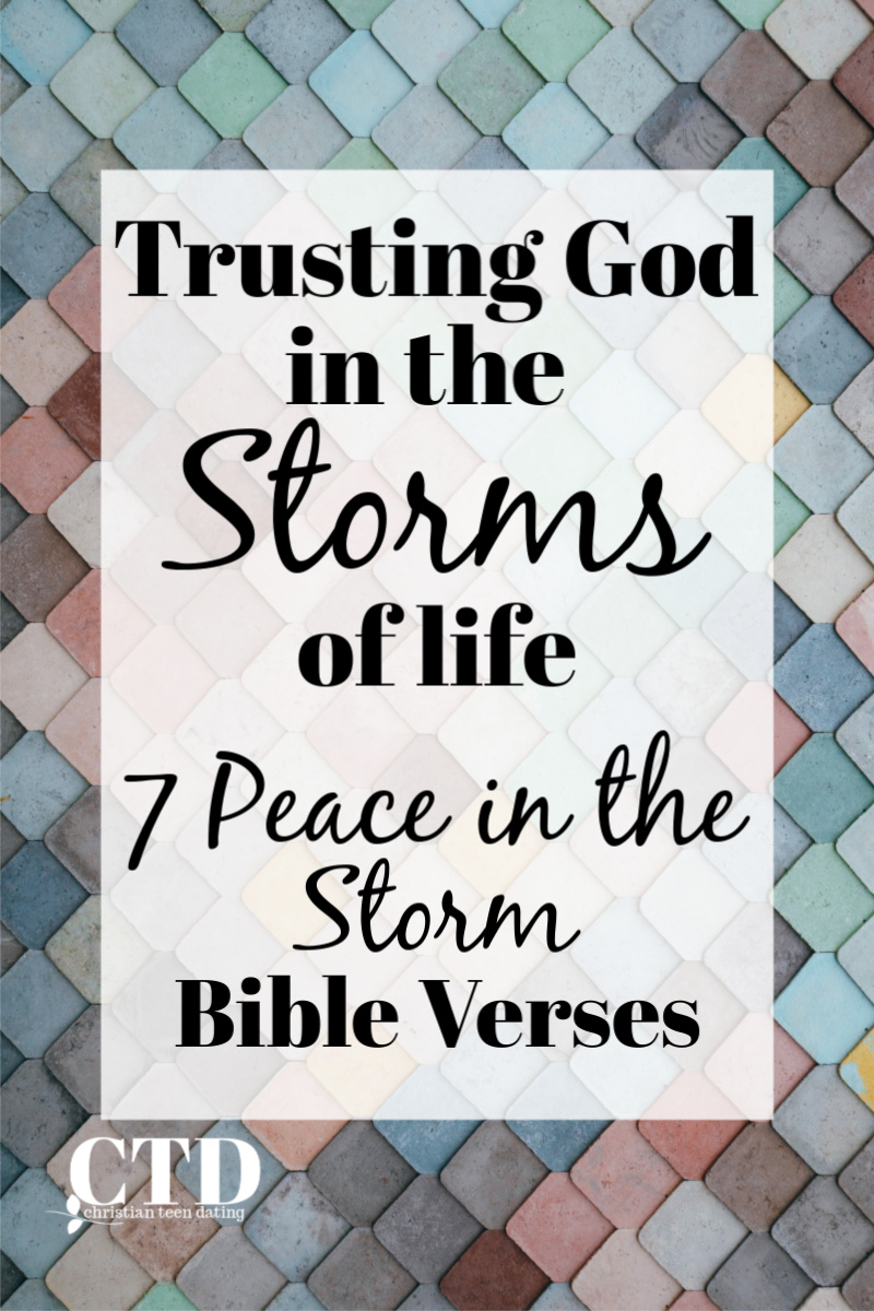 Trusting God in the Storms of Life 7 Peace in the Storm Bible Verses #christianbibleverses #christianteens #christianteenblogs #teenblogger #christianblogger #christiandevotional