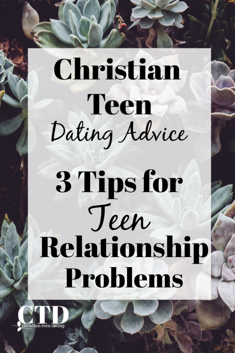 Christian Teen Dating Advice 3 Tips for Teen Relationship Problems #christianteens #christiandating #christianblogger #christianblogs #christianteenblogs #christianyoutuber