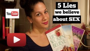 5 Lies We Believe About Sex Youtube Video https://youtu.be/HORpDDyDNRc
