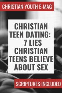 Christian Teen Dating 7 Lies Christian Teens Believe About Sex Pin Image 1