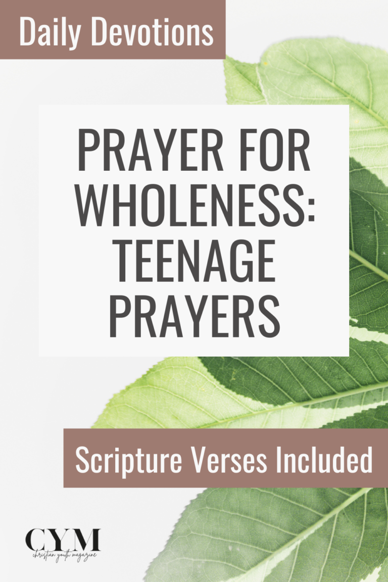 Prayer For Wholeness: Teenage Prayers | Christianyouthmagazine.com