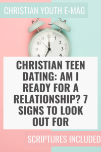 Christian Teen Dating Am I Ready for a Relationship? 7 Signs to Look Out For Pin Image 1