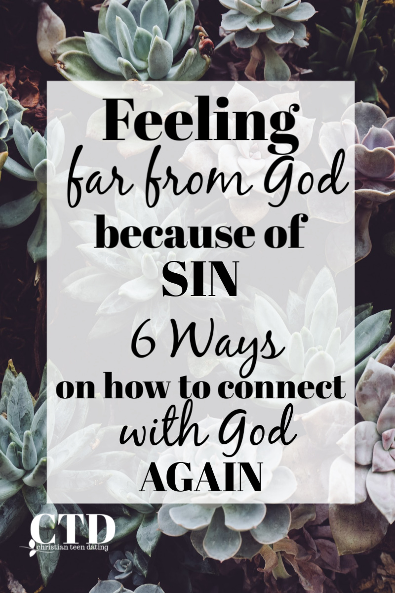 Feeling Far From God Because of Sin 6 Ways on How to Connect with God Again #christianteens #christianteenblogs #christiandating #christiansingles #christianmentalhealth #christiandatingtips