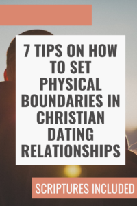 7 Tips on How to Set Physical Boundaries in Christian Dating Relationships Pin Image 1