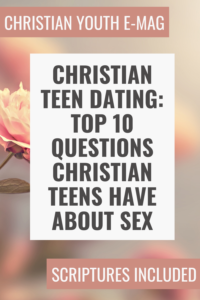 Christian Teen Dating Top 10 Questions Christian Teens Have About Sex Image 10