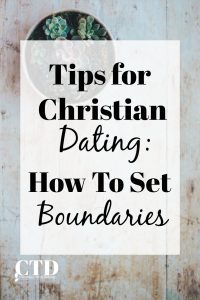 Tips for Christian Dating 7 Tips on How To Set Boundaries #christianteens #christianblogger #christianblogs #christianyoutuber