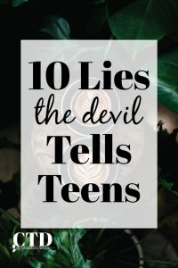 10 Lies The Devil Tells Teens #christianblogger #christianblogs #christianteens #christianyoutuber